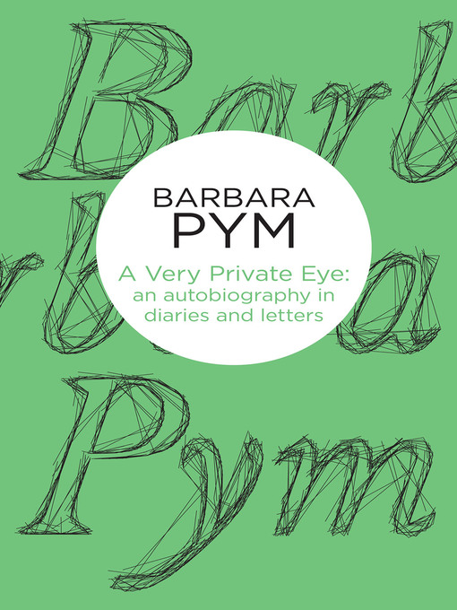 Title details for A Very Private Eye by Barbara Pym - Wait list